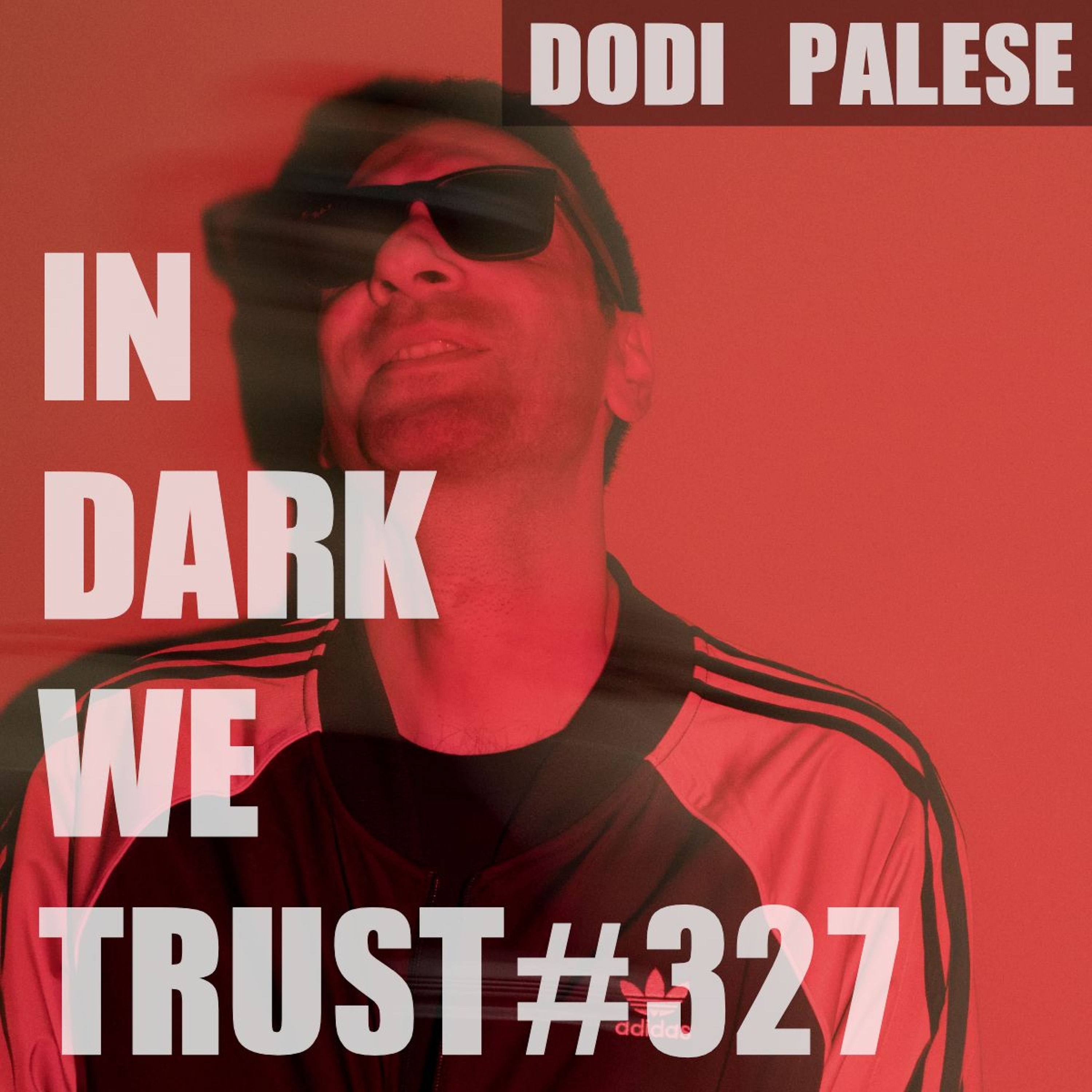 Dodi Palese - IN DARK WE TRUST #327 episode artwork