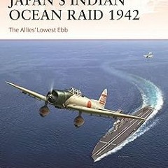 ) Japan’s Indian Ocean Raid 1942: The Allies' Lowest Ebb (Campaign Book 396) BY: Mark Stille (A