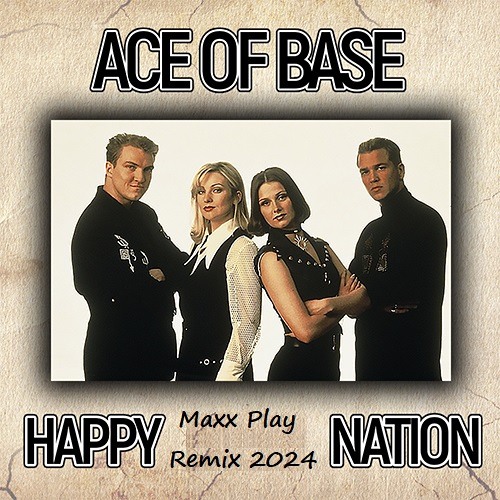 Ace Of Base - Happy Nation (Maxx Play Remix 2024)