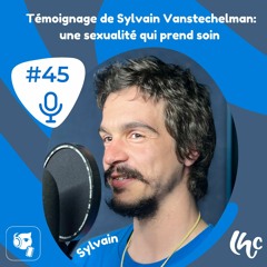 #45 Témoignage de Sylvain Vanstechelman: une sexualité qui prend soin (FR)