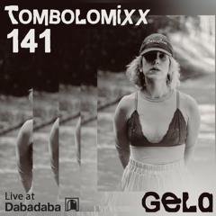 TOMBOLOMIXX 141 - Gela (Live at Dabadaba)