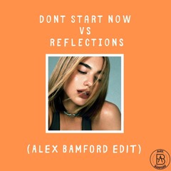 Don't Start Now Vs Reflections (Alex Bamford Edit & Rework)