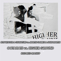 Cignature vs. Martin Garrix & John Martin - Octahate vs. Higher Ground (Kyle Reed Mashup)