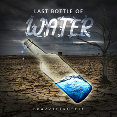 Last Bottle Of Water
