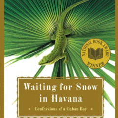 [VIEW] PDF 💏 Waiting for Snow in Havana: Confessions of a Cuban Boy by  Carlos Eire