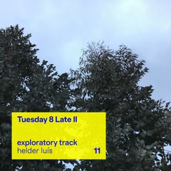 Tuesday 8 Late II