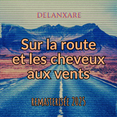 Sur la route et les cheveux aux vents (Remasterisée 2025)