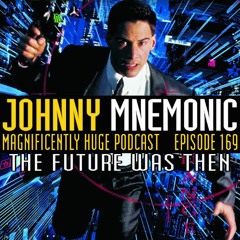 Episode 169 - Johnny Mnemonic: The Future Was Then