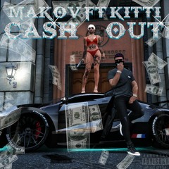 Cashout - Mako V Ft Kitti