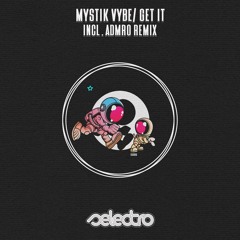 Mystik Vybe/ Get It/ ADMRO Remix