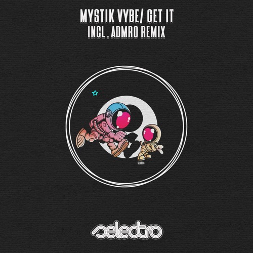 Mystik Vybe/ Get It/ ADMRO Remix
