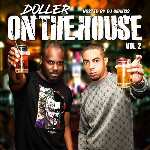 DOLLER - ON THE HOUSE VOL 2 [FULL] (HOSTED BY @djgenesisremix)
