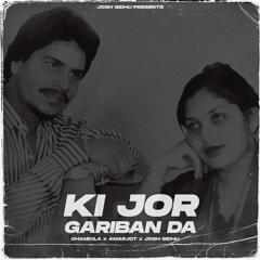 Ki Jor Gariban Da - Chamkila x Amarjot x Josh Sidhu