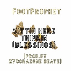 Sittin Here Thinkin (Blessings)(Prod.by 27corazone beatz)