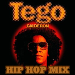 Tego Calderon Hip Hop Mix (Rarities, Freestyles & Collabs)