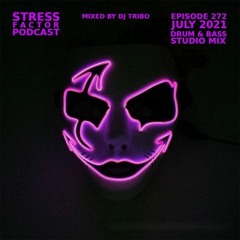 Stress Factor Podcast 272 - DJ Tribo - July 2021 Drum & Bass Studio Mix
