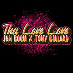 Tha Love Love (Jah Born x Tony Ballard)