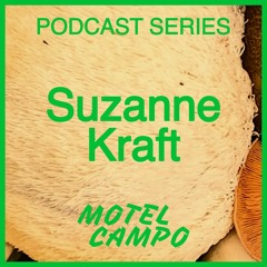 Motel Campo Podcast 003 - Suzanne Kraft