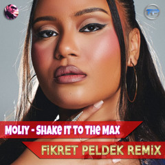 Moliy - Shake It To The Max (Fikret Peldek Remix) Done With Your Ex