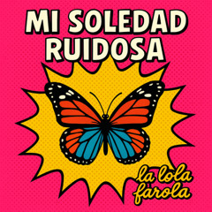 Mi soledad ruidosa