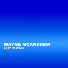 Wayne McAndrew - Lost In Space