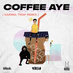 Y3llO x MRNA x BUNNY PHYOE - COFFEE AYE ( CARNEL TRAP REMIX )