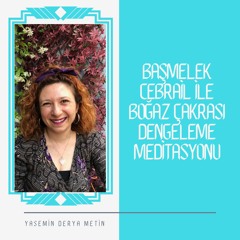 Başmelek Cebrail ile Boğaz Çakrası Dengeleme Meditasyonu