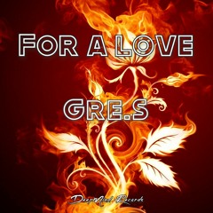 Gre.S - For a love (Original Mix)