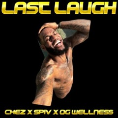 Last Laugh - Chez x Spiv x OG Wellness