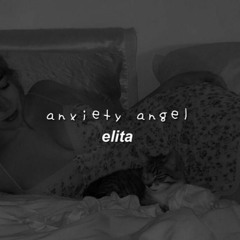 anxiety angel ✩ elita // slowed & reverb