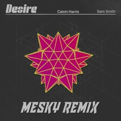 Calvin Harris & Sam Smith - Desire (Mesky Remix)