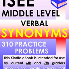 [ACCESS] EBOOK 📦 ISEE Middle Level Verbal Synonyms – 310 Practice Problems by  ISEE