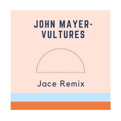 John Mayer - Vultures (Remix)