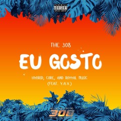 "Eu Gosto" - Hybrid, Core, and Royyal Music (feat. Y.A.V.)