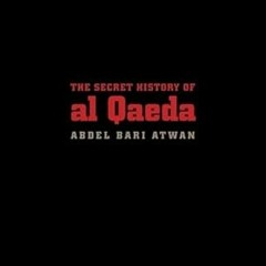 [Download] EBOOK 📖 The Secret History of al Qaeda, Updated Edition by  Abdel Bari At