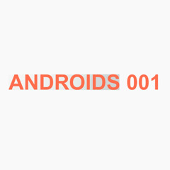 ANDROIDS 001