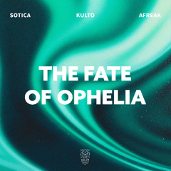 Sotica, KULTO & Afreak - The Fate Of Ophelia