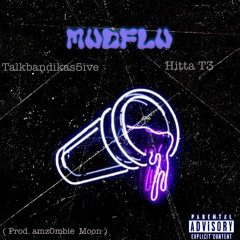 Talkbandikas5ive x Hitta T3 - MudFlu ( prod.z0mbie x Moon )