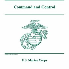 [GET] [EBOOK EPUB KINDLE PDF] Marine Corps Doctrinal Publication MCDP 6 Command and Control 4 Octobe