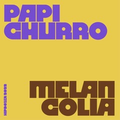 Papi Churro - Melancolia