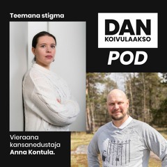 #9 DK Pod - Syrjäytettyjen stigma - Koivulaakson vieraana Anna Kontula