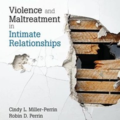 [ACCESS] [PDF EBOOK EPUB KINDLE] Violence and Maltreatment in Intimate Relationships