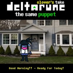 [Deltarune: The Same Puppet (Clover's Take)] - Good Morning!! ~ Ready For Today! (v1)
