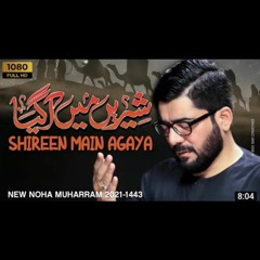 Shireen Main Agaya | Mir Hassan Mir New Nohay Muharram 2021/1443