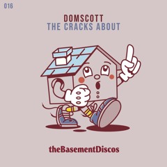 Domscott - The Cracks About (theBasement Discos)