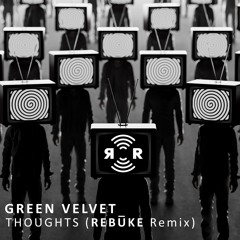 Green Velvet - Thoughts (Rebūke Remix)