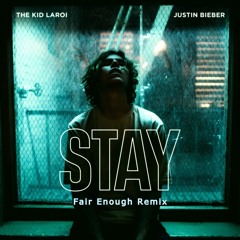 The Kid LAROI, Justin Bieber - Stay (Fair Enough Remix)