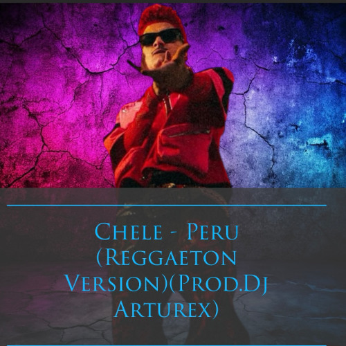 Chele - Peru (Dembow Version)(Prod.Dj Arturex)