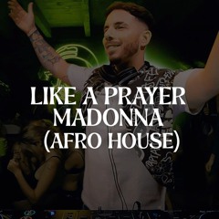 Madonna - Like A Prayer (Afro House)