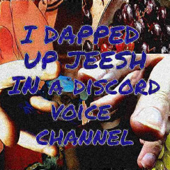 I DAPPED UP JEESH IN A DISCORD VOICE CHANNEL ! FT. JEESH